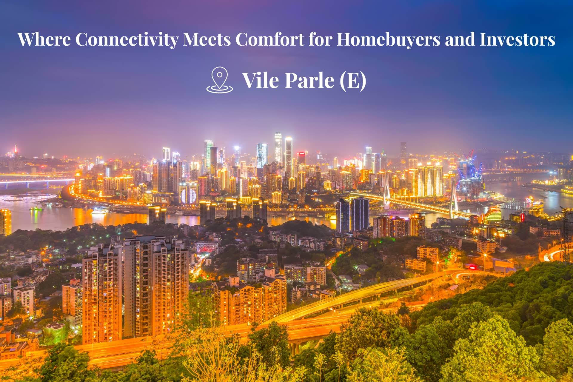 Vile Parle East: Where Connectivity Meets Comfort for Homebuyers and Investors